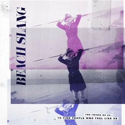 Famous Rock Shop Vinyl Records Beach Slang - The Things We Do To Find People Who Feel Like Us Vinyl LP